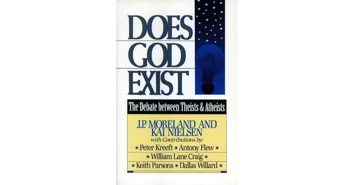 Does God Exist?: The Debate Between Theists & Atheists by J.P. Moreland