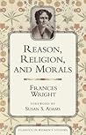 Reason, Religion, and Morals (Classics in Women's Studies) Reason, Religion, and Morals (Classics in Women's Studies)