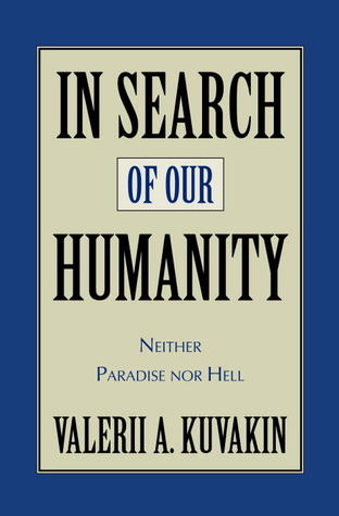 In Search of Our Humanity: Neither Paradise Nor Hell