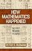 How Mathematics Happened: T...