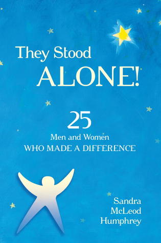 They Stood Alone!: 25 Men and Women Who Made a Difference (Paperback)