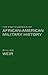 Encyclopedia of African American Military History