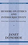 Husserl on Ethics and Intersubjectivity: From Static to Genetic Phenomenology (Contemporary Studies in Philosophy and the Human Sciences)