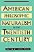 American Philosophic Naturalism in the Twentieth Century by John Ryder