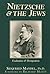 Nietzsche & the Jews: Exalt...