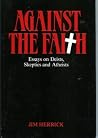 Against the Faith (The Skeptic's Bookshelf) Against the Faith (The Skeptic's Bookshelf)