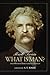 What Is Man? by Mark Twain