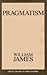 Pragmatism (Great Books in Philosophy)