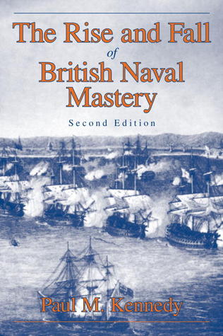 The Rise and Fall of British Naval Mastery (Paperback)