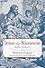 Jesus the Nazarene: Myth or History?