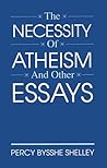 Necessity of Atheism and Other Essays by Percy Bysshe Shelley