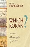 Which Koran?: Variants, Manuscripts, Lingusitics Which Koran?: Variants, Manuscripts, Lingusitics