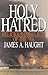 Holy Hatred by James A. Haugt