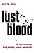 Lust for Blood: Why We Are ...