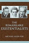 The Remarkable Existentialists
