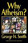 Why Atheism? Why Atheism?