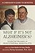 What If It's Not Alzheimer's? by Lisa Radin