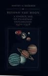 Beyond the Moon: A Golden Age of Planetary Exploration, 1971-1978 (Smithsonian History of Aviation and Spaceflight Series)