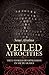 Veiled Atrocities by Sami Alrabaa