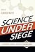 Science Under Siege: Defend...