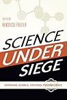 Science Under Siege: Defending Science, Exposing Pseudoscience