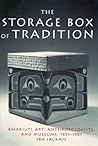 The Storage Box of Tradition: Kwakiutl Art, Anthropologists, and Museums, 1881-1981