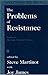 The Problems of Resistance by Steve Martinot