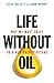 Life Without Oil Why We Must Shift to a New Energy Future by Steve Hallett