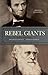 Rebel Giants: The Revolutionary Lives of Abraham Lincoln & Charles Darwin