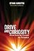 Drive and Curiosity: What F...
