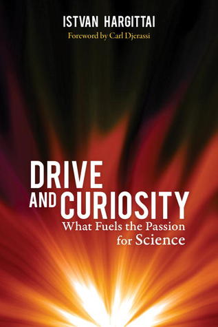 Drive and Curiosity: What Fuels the Passion for Science (Hardcover)