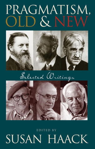 Pragmatism, Old And New: Selected Writings