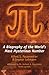 π: A Biography of the World's Most Mysterious Number