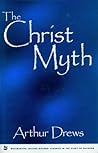 Christ Myth (Westminster College-Oxford Classics in the Study of Religion) Christ Myth (Westminster College-Oxford Classics in the Study of Religion)