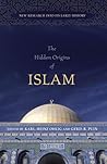 Hidden Origins of Islam: New Research into Its Early History