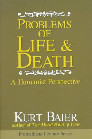 Problems of Life & Death: A Humanist Perspective (Prometheus Lectures)