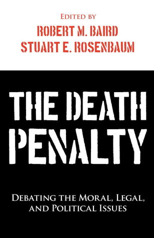 Death Penalty: Debating the Moral, Legal, and Political Issues