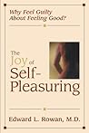Joy of Self-Pleasuring: Why Feel Guilty About Feeling Good?