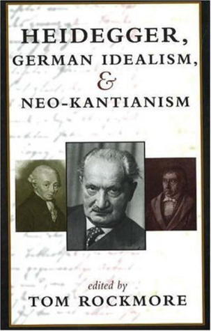 Heidegger, German Idealism, and Neo-Kantianism (Hardcover)