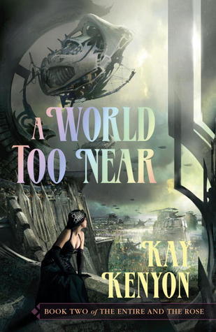 A World Too Near (Entire and the Rose, #2)