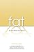 Fat: It's Not What You Think