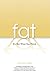 Fat: It's Not What You Think