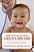 How to Talk to Your Child's Doctor: A Handbook for Parents