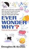 Ever Wonder Why? by Douglas B. Smith
