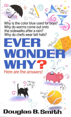 Ever Wonder Why?: Here Are the Answers! (Mass Market Paperback)