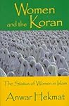 Women and the Koran: The Status of Women in Islam Women and the Koran: The Status of Women in Islam