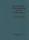 Vertebrate Paleontology in the Neotropics: The Miocene Fauna of La Venta, Colombia