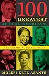 100 Greatest African Americans: A Biographical Encyclopedia 100 Greatest African Americans: A Biographical Encyclopedia