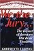 We the Jury: The Impact of Jurors on Our Basic Freedoms : Great Jury Trials of History