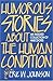 Humorous Stories about the Human Condition